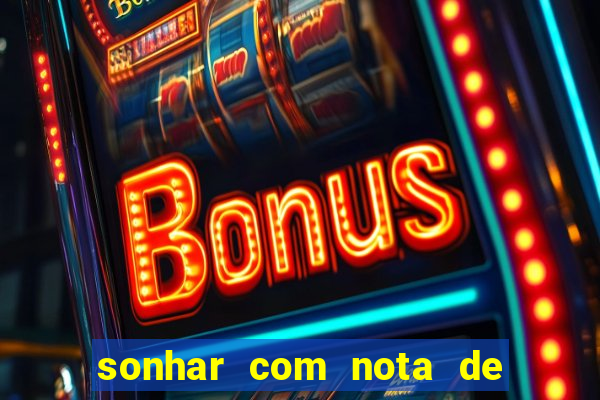 sonhar com nota de 100 reais jogo do bicho